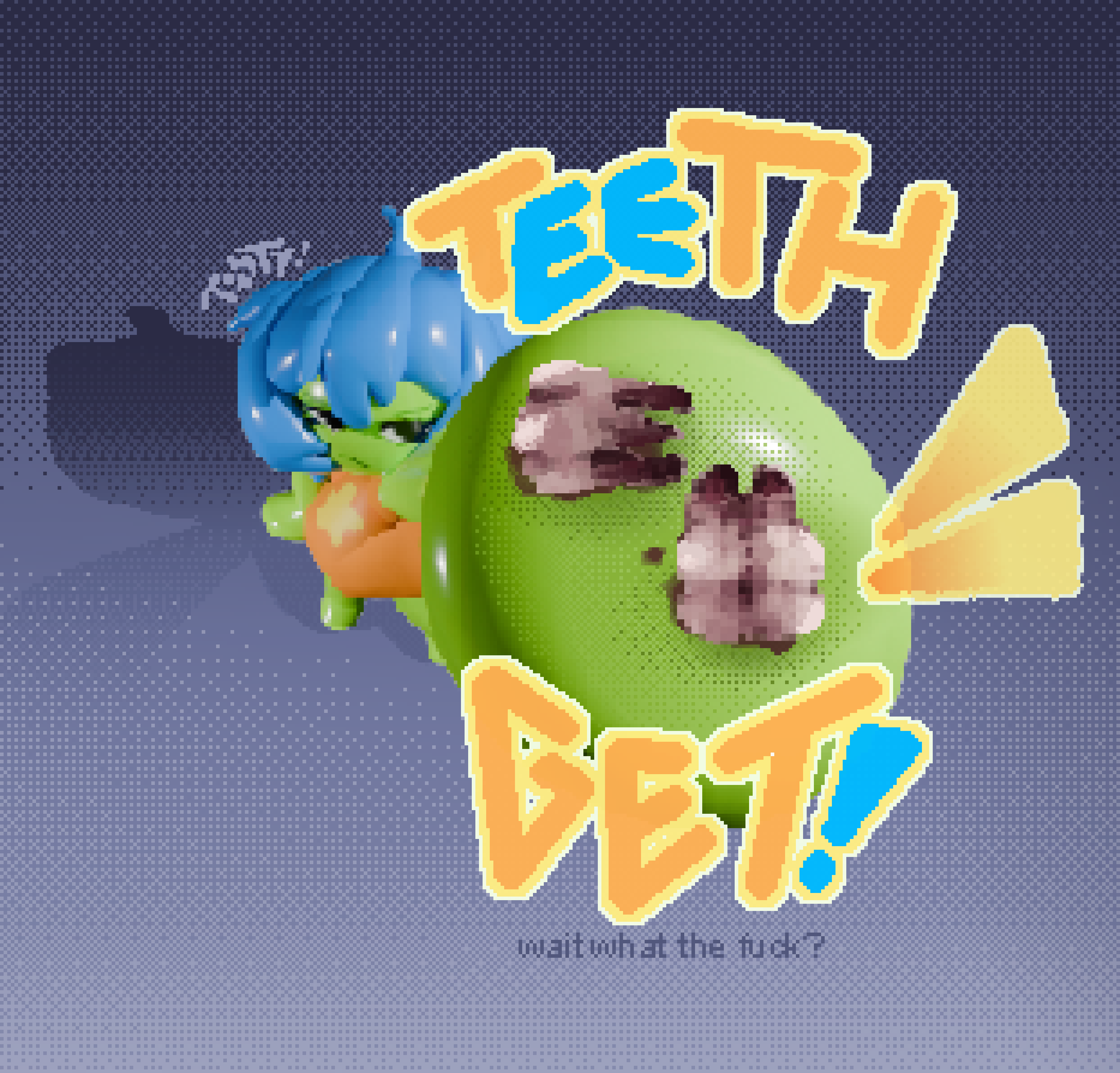 A 3d pixelated drawing of a person holding out two bloody teeth with the text, 'TEETH GET!' around it, in small lettering beneath it, it reads, 'wait, what the fuck?' 